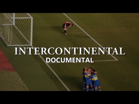 Boca Juniors vs Real Madrid - INTERCONTINENTAL - DOCUMENTAL