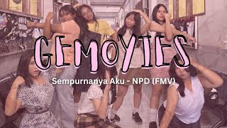 Download lagu SEMPURNANYA AKU - NPD | FMV BY GEMOYIES mp3
