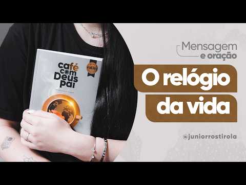 PodCast Café com Deus Pai | O Relógio Da Vida