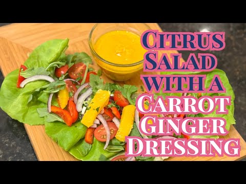 Citrus Salad with a Carrot Ginger Dressing + Real Talk on Friendship, Self-Care