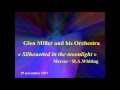 Glen Miller and his Orchestra   Silhouetted in the moonlight   Mercer   H A Whiting