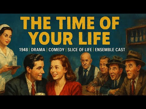 The Time of Your Life | 1948 | Drama | Comedy | Slice of Life | Ensemble Cast