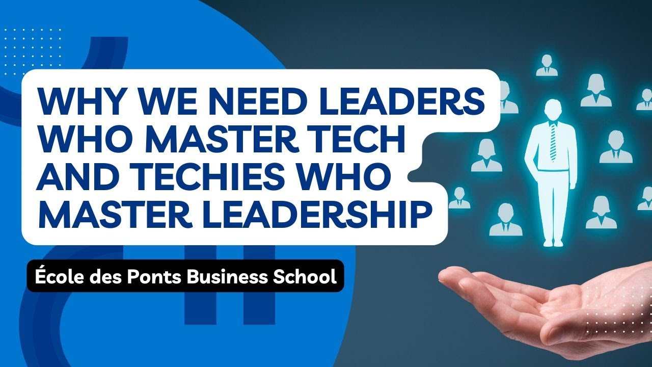 Why We Need Leaders Who Master Tech and Techies Who Master Leadership