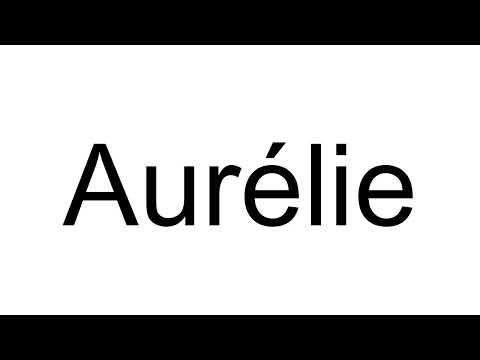 How to Pronounce Aurélie (French)