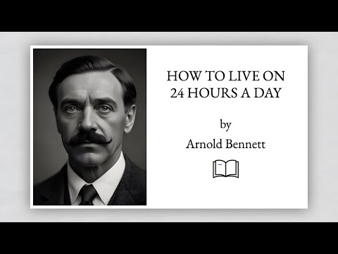 How To Live On 24 Hours A Day (1908) Arnold Bennett | full videobook