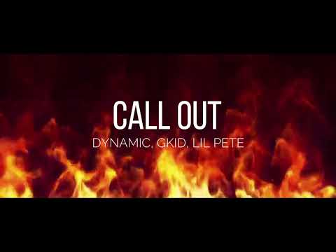 Dynamic, GKID, Lil Pete - Call Out