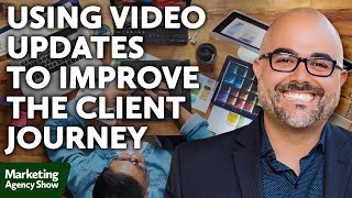How to Use Video Updates to Improve the Client Journey