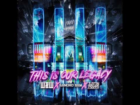 W&W x SANDRO SILVA x JUSTIN PRIME :- THIS IS OUR LEGACY ( Extended Mix )