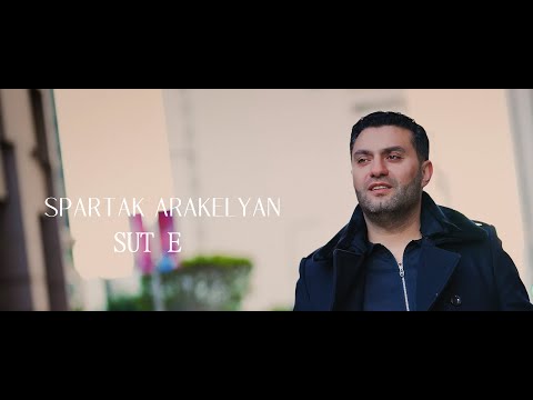 Spartak Arakelyan - Sut E // New 2025 Premiere