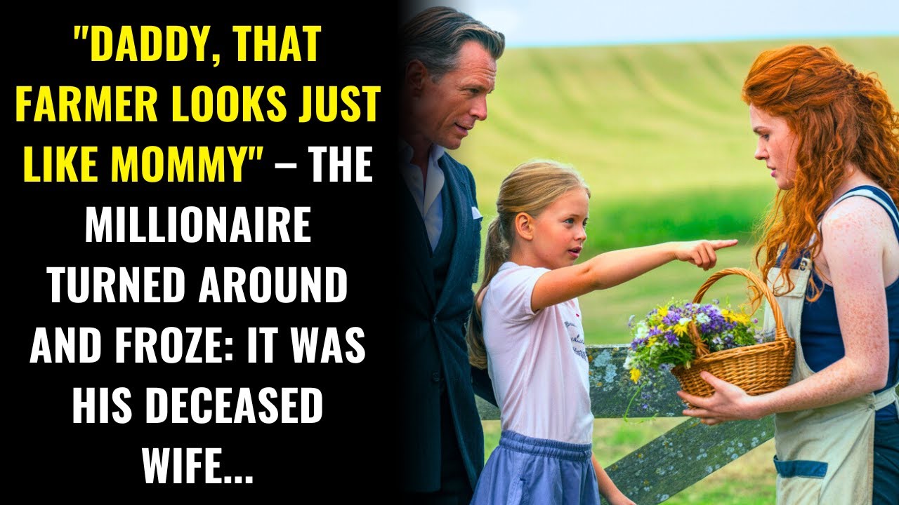 "DADDY, THAT FARMER LOOKS LIKE MOMMY" – THE MILLIONAIRE TURNED AND FROZE: IT WAS HIS LATE WIFE...