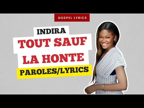 INDIRA - Tout Sauf La Honte (Paroles)
