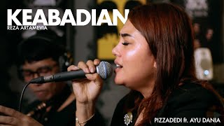 Download lagu KEABADIAN - REZA ARTAMEVIA | PIZZADEDI ft. AYU DANIA mp3