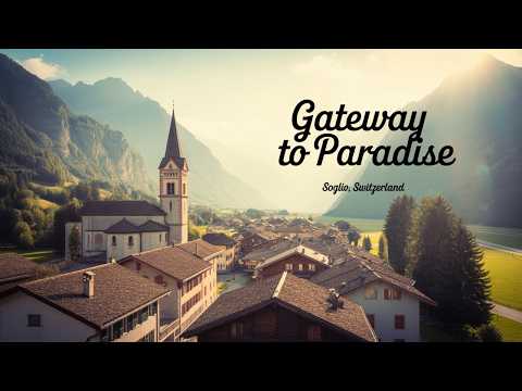 Soglio, Switzerland: The Gateway to Paradise | Hidden Gem of the Alps
