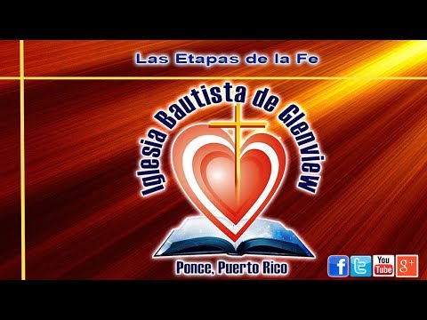 Iglesia Bautista de Glenview - Las Etapas de la Fe - 720 HD