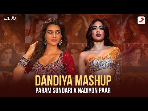 Dandiya Mashup – Param Sundari x Nadiyon Paar | DJ Lijo | Janhvi Kapoor | Kriti Sanon | Roohi | Mimi