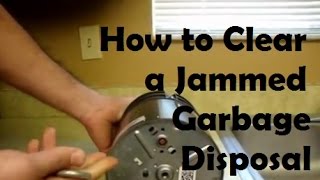 Jammed Garbage Disposal: How to Clear a Jammed Disposal Quickly and Without a Plumber