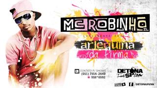 MC Robinho ZL   Arlequina da Firma   Musica nova 2014 DJ Jorgin Lançamento 2014