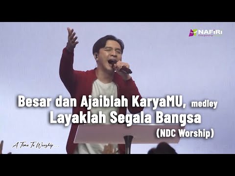 Besar dan Ajaiblah KaryaMU, medley Layaklah segala bangsa - NDC Worship