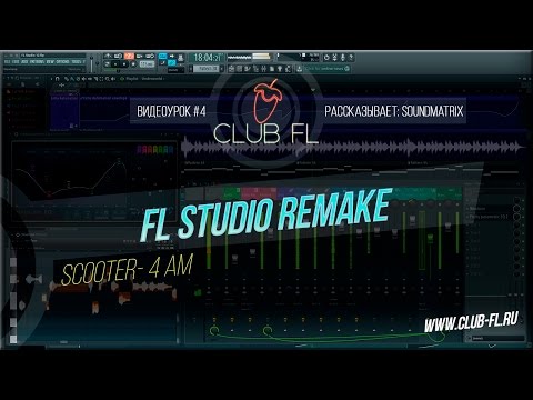 #4 FL Studio Remake / Scooter- 4 AM (Sound Matrix Cover)+FLP