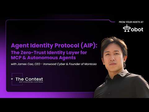 Agent Identity Protocol (AIP): Securing AI Agents & MCP Servers at Scale | The Context