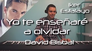 David Bisbal - Yo te enseñaré a olvidar (Piano Cover) | Iker Estalayo (Acordes en Subtítulos)