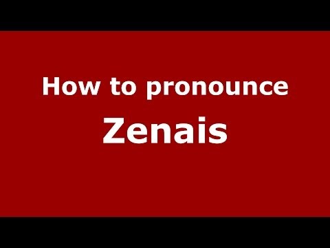 How to Pronounce Zenais - PronounceNames.com