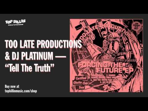 Too Late Productions, DJ Platinum - Tell The Truth