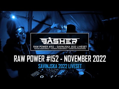 Basher - RAW Power #152 (Savinjska 2022 Liveset) (Raw Hardstyle & Xtra Raw & Uptempo Mix)