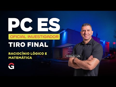 Concurso PC ES Oficial Investigador | Tiro Final em Raciocínio Lógico e Matemática com André Arruda