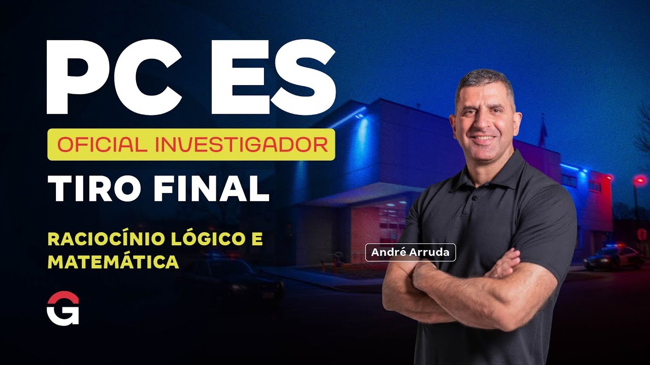 Concurso PC ES Oficial Investigador | Tiro Final em Raciocínio Lógico e Matemática com André Arruda