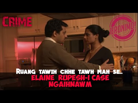 Crime- |Hnuchhuitute an fing heavy uchuak 🧐🧐🧐!!!| Elaine Rupesh-i Case ngaihnawm