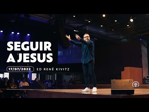 Seguir a Jesus | Ed René Kivitz | 17 de julho de 2022