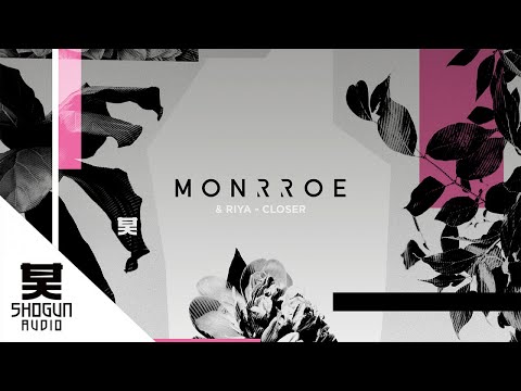 Monrroe Ft. Riya - Closer