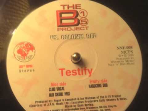 The B15 Project Feat Colonel Redz !-Testify