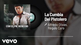 Alfredo Olivas, Régulo Caro - La Cumbia Del Pistolero (Audio)