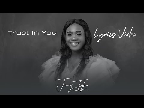 Trust In You (Official Lyrics Video) - Jenny Igho