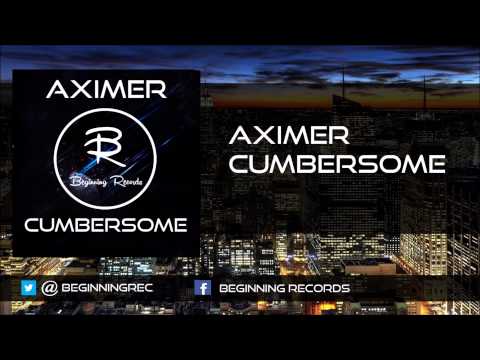 Aximer - Cumbersome [original mix]