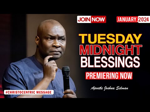 TUESDAY MIDNIGHT BLESSINGS, 9TH JANUARY 2024 - Apostle Joshua Selman Goow Word