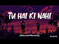 Tu Hai Ki Nahi Slowed Reverb Ankit Tiwari Roy SV Lofi