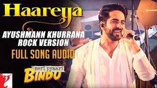 Audio: Haareya - Ayushmann Khurrana Rock Version | Meri Pyaari Bindu | Sachin-Jigar