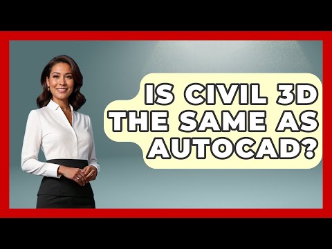Is Civil 3D The Same As AutoCAD? - Civil Engineering Explained