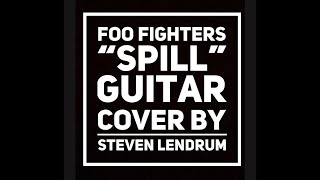 Foo Fighters “Spill” Guitar Cover by Steven Lendrum