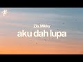 Aku Dah Lupa Zia Mikky Lyrics Aku Dah Lupa Tak Ingat Lagi Nama Kau Pun Hilang Dari Hati