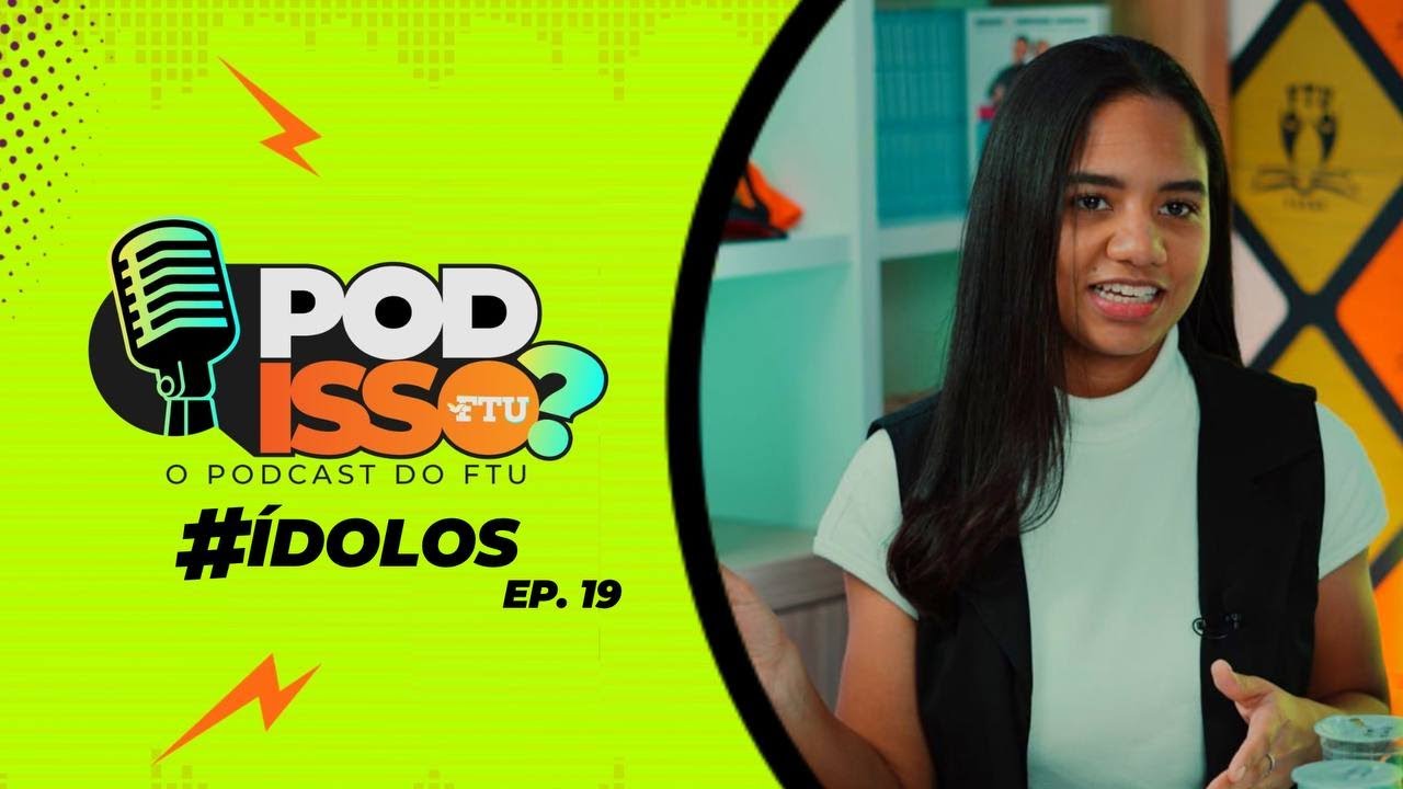 POD ISSO FTU? - #EP19 ÍDOLOS