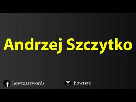 How To Pronounce Andrzej Szczytko