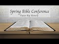 Spring Bible Conference | Pastor Kip Morrow | 2 Peter 1 | 4/27/22 | Wednesday 6pm