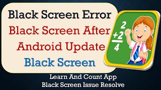 How to Fix Learn And Count App Black Screen Error | After Android Update | Problem Solved in Android