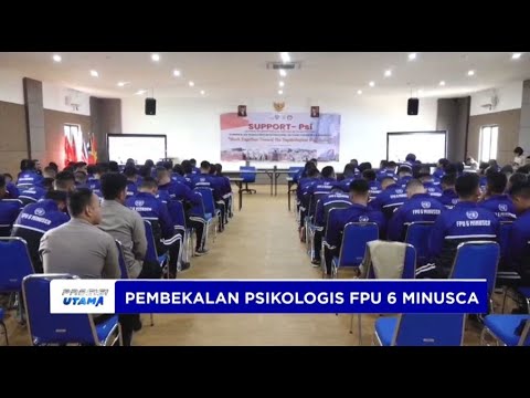 PEMBEKALAN PSIKOLOGIS FPU 6 MINUSCA