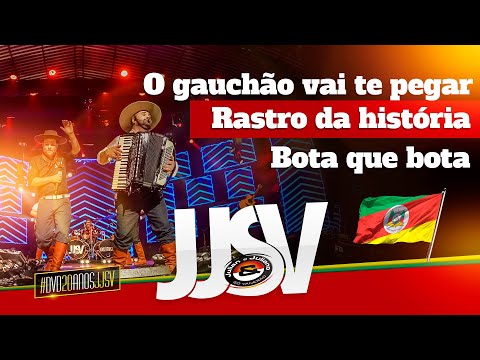 JJSV - O gauchão vai te pegar / Rastro da história / Bota que bota #DVD20AnosJJSV
