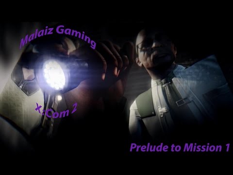 Malaiz Gaming - Prelude to Mission One - X:Com 2